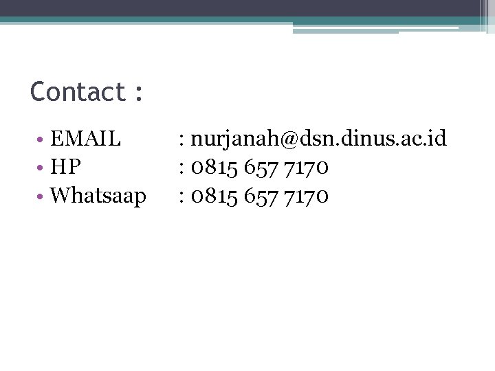 Contact : • EMAIL • HP • Whatsaap : nurjanah@dsn. dinus. ac. id :