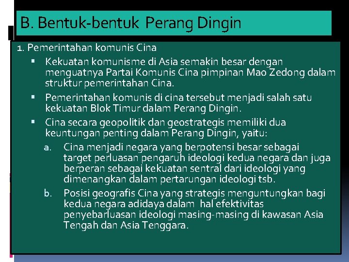 B. Bentuk-bentuk Perang Dingin 1. Pemerintahan komunis Cina Kekuatan komunisme di Asia semakin besar