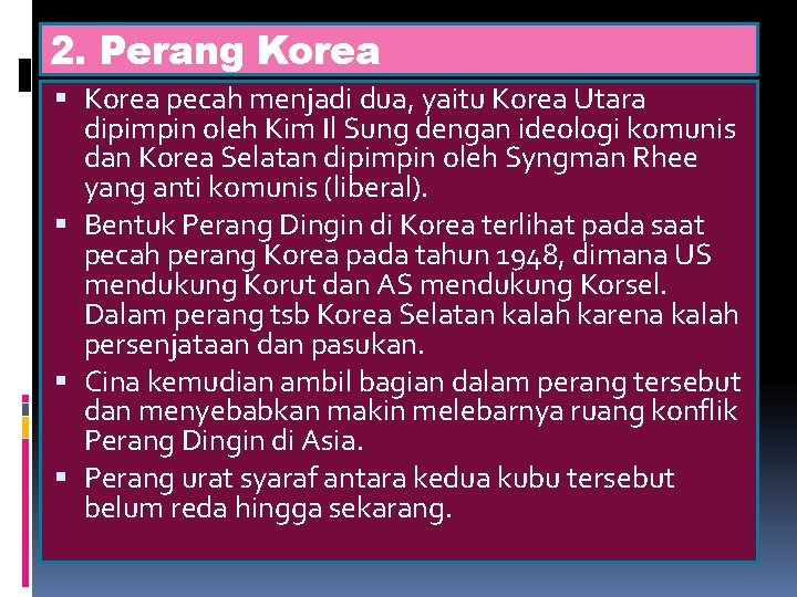 2. Perang Korea pecah menjadi dua, yaitu Korea Utara dipimpin oleh Kim Il Sung