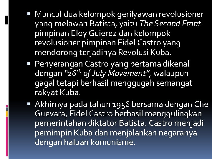  Muncul dua kelompok gerilyawan revolusioner yang melawan Batista, yaitu The Second Front pimpinan