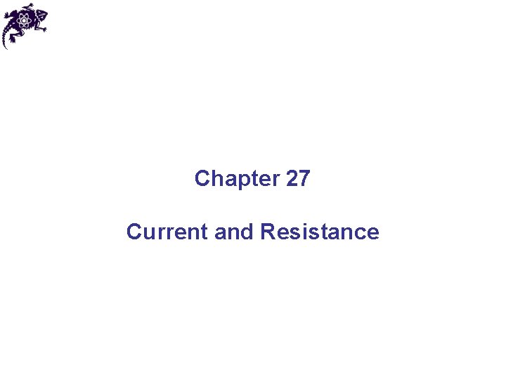 Chapter 27 Current and Resistance 