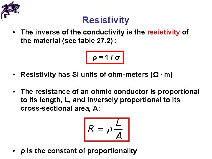 Resistivity • The inverse of the conductivity is the resistivity of the material (see
