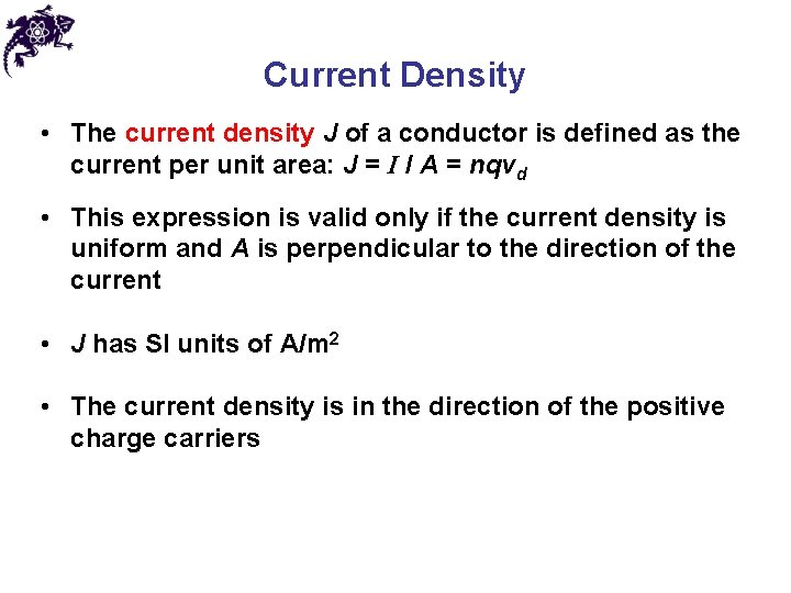 Current Density • The current density J of a conductor is defined as the