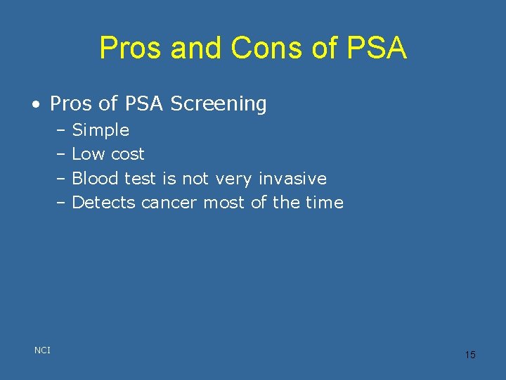 Pros and Cons of PSA • Pros of PSA Screening – Simple – Low