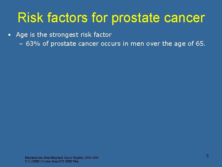 Risk factors for prostate cancer • Age is the strongest risk factor – 63%