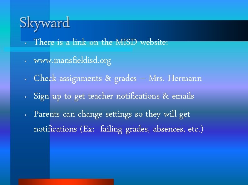 Skyward • • • There is a link on the MISD website: www. mansfieldisd.