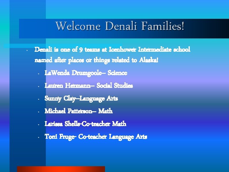 Welcome Denali Families! • Denali is one of 9 teams at Icenhower Intermediate school