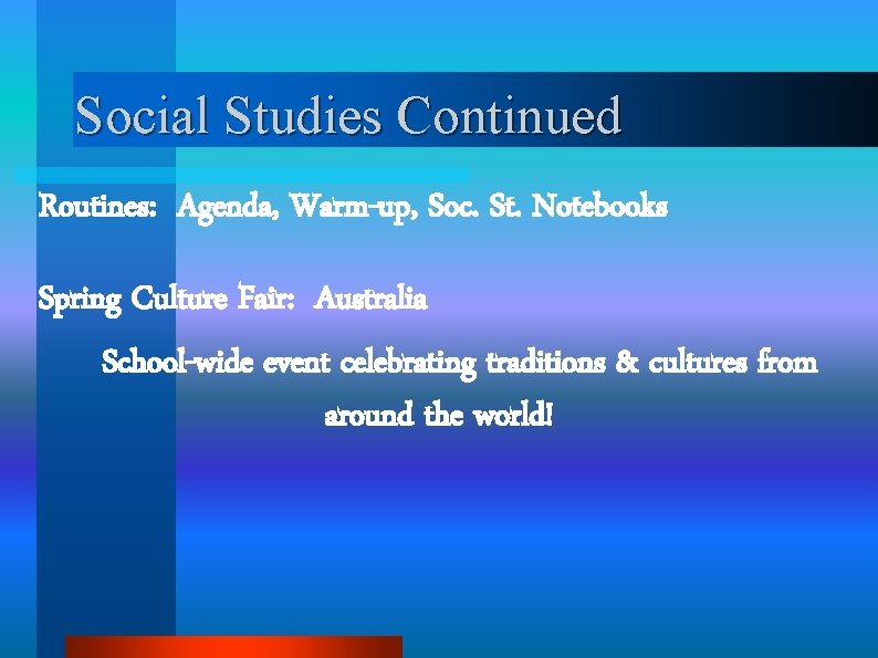 Social Studies Continued Routines: Agenda, Warm-up, Soc. St. Notebooks Spring Culture Fair: Australia School-wide