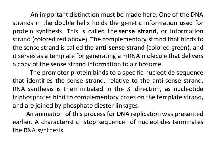  An important distinction must be made here. One of the DNA strands in