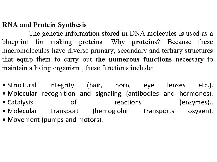 RNA and Protein Synthesis The genetic information stored in DNA molecules is used as