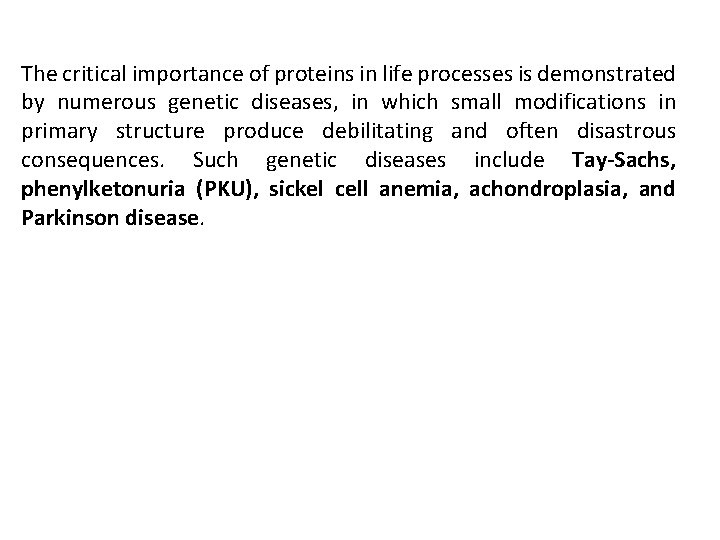The critical importance of proteins in life processes is demonstrated by numerous genetic diseases,