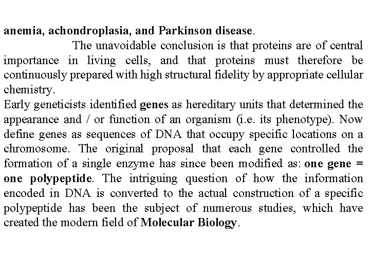 anemia, achondroplasia, and Parkinson disease. The unavoidable conclusion is that proteins are of central