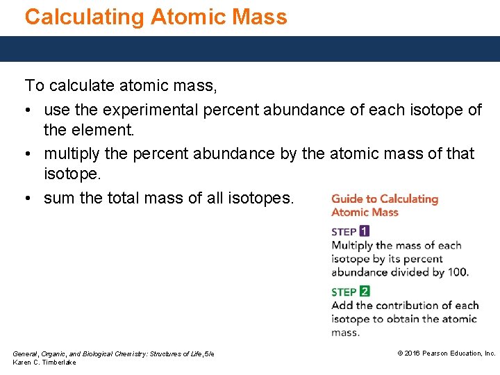 Calculating Atomic Mass To calculate atomic mass, • use the experimental percent abundance of