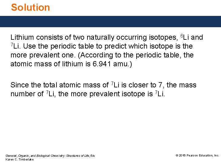 Solution Lithium consists of two naturally occurring isotopes, 6 Li and 7 Li. Use
