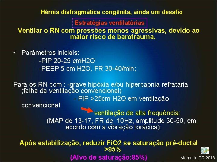 Hérnia diafragmática congênita, ainda um desafio Estratégias ventilatórias Ventilar o RN com pressões menos