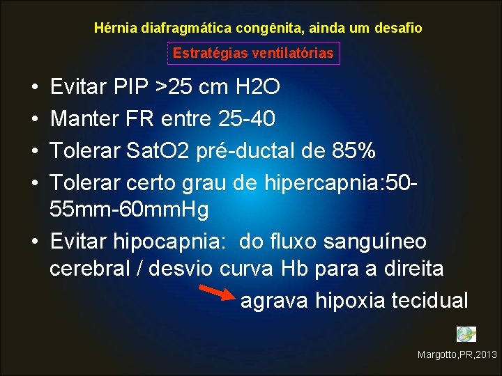 Hérnia diafragmática congênita, ainda um desafio Estratégias ventilatórias • • Evitar PIP >25 cm