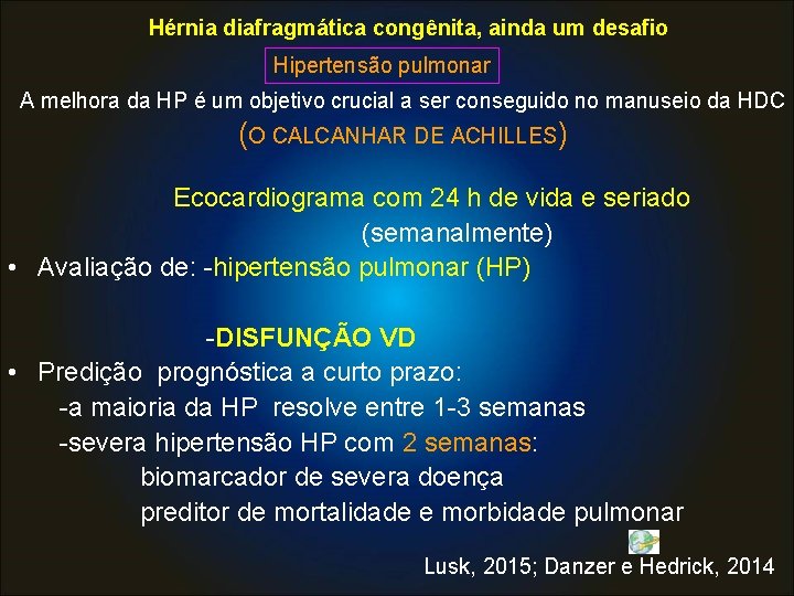 Hérnia diafragmática congênita, ainda um desafio Hipertensão pulmonar A melhora da HP é um
