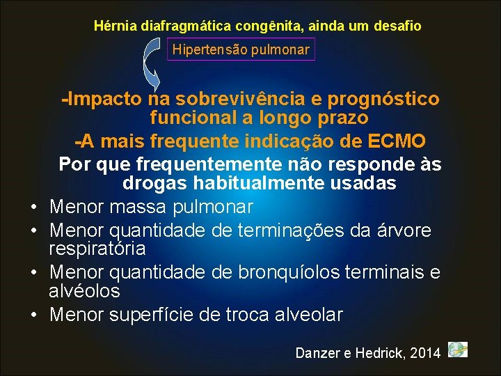 Hérnia diafragmática congênita, ainda um desafio Hipertensão pulmonar • • -Impacto na sobrevivência e