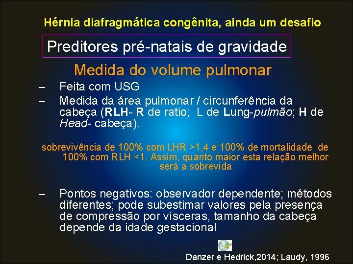 Hérnia diafragmática congênita, ainda um desafio Preditores pré-natais de gravidade Medida do volume pulmonar