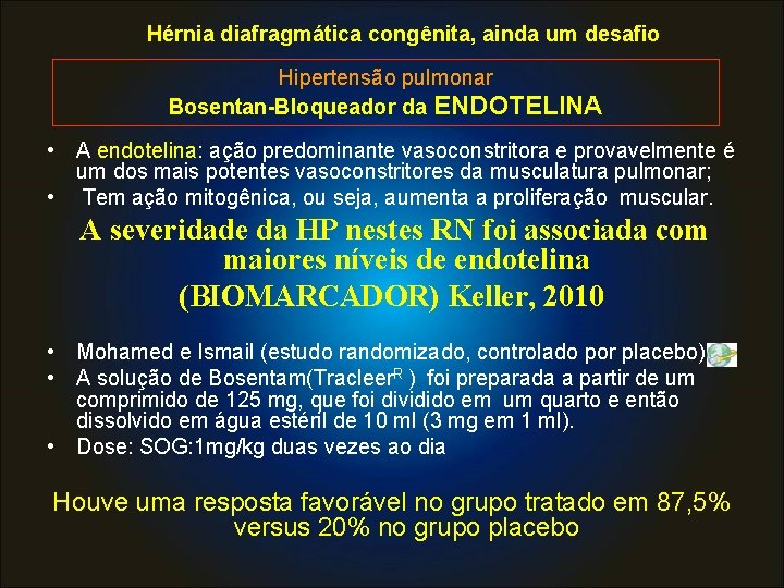 Hérnia diafragmática congênita, ainda um desafio Hipertensão pulmonar Bosentan-Bloqueador da ENDOTELINA • A endotelina: