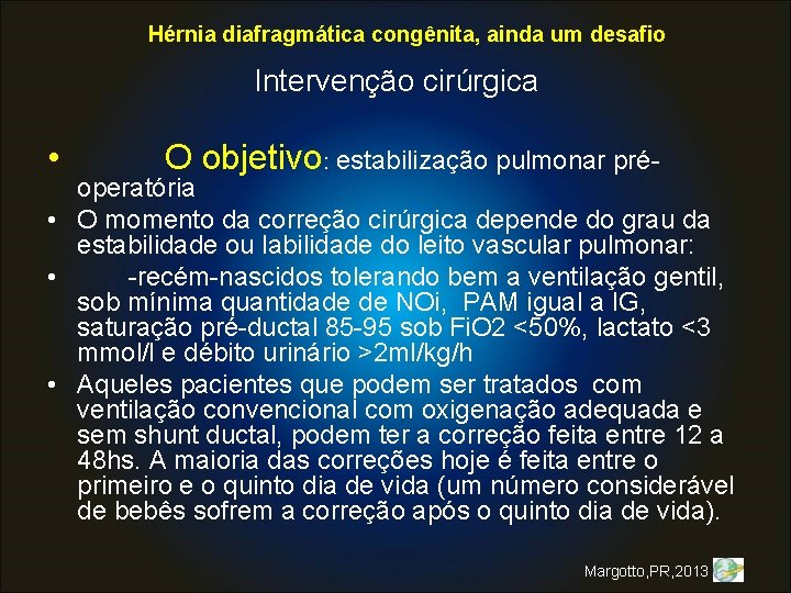 Hérnia diafragmática congênita, ainda um desafio Intervenção cirúrgica • O objetivo: estabilização pulmonar pré-