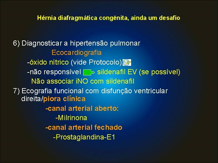 Hérnia diafragmática congênita, ainda um desafio 6) Diagnosticar a hipertensão pulmonar Ecocardiografia -óxido nítrico