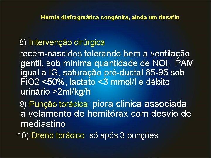 Hérnia diafragmática congênita, ainda um desafio 8) Intervenção cirúrgica recém-nascidos tolerando bem a ventilação