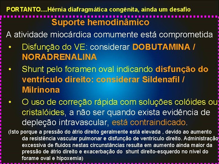 PORTANTO. . Hérnia diafragmática congênita, ainda um desafio Suporte hemodinâmico A atividade miocárdica comumente