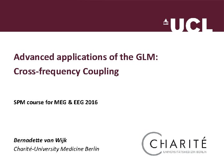 Advanced applications of the GLM: Cross-frequency Coupling SPM course for MEG & EEG 2016