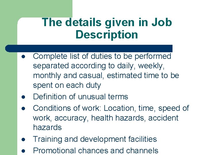 The details given in Job Description l l l Complete list of duties to