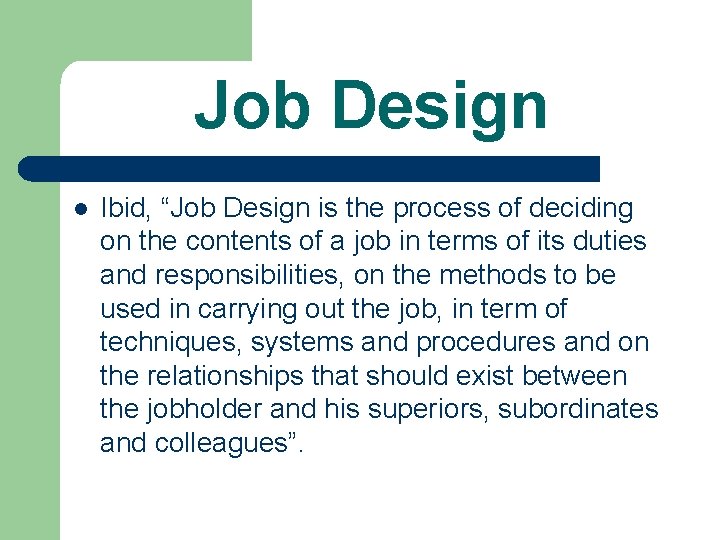 Job Design l Ibid, “Job Design is the process of deciding on the contents