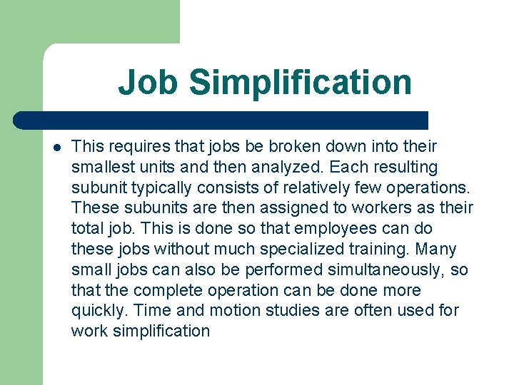 Job Simplification l This requires that jobs be broken down into their smallest units