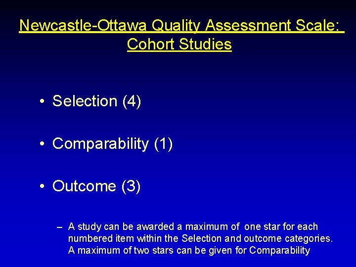 Newcastle-Ottawa Quality Assessment Scale: Cohort Studies • Selection (4) • Comparability (1) • Outcome