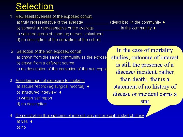 Selection 1. Representativeness of the exposed cohort a) truly representative of the average ______