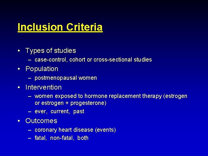 Inclusion Criteria • Types of studies – case-control, cohort or cross-sectional studies • Population