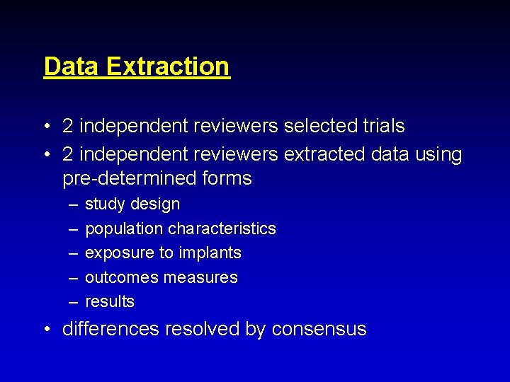 Data Extraction • 2 independent reviewers selected trials • 2 independent reviewers extracted data