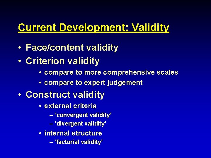 Current Development: Validity • Face/content validity • Criterion validity • compare to more comprehensive
