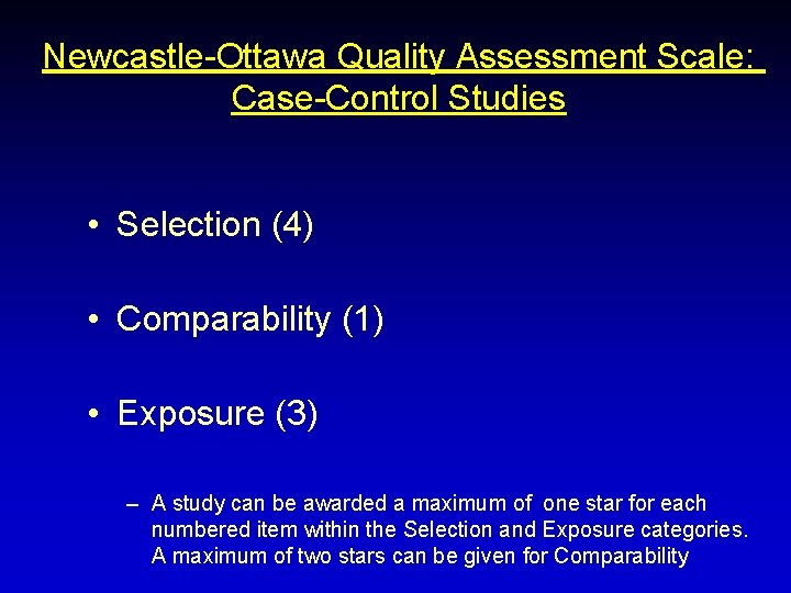 Newcastle-Ottawa Quality Assessment Scale: Case-Control Studies • Selection (4) • Comparability (1) • Exposure