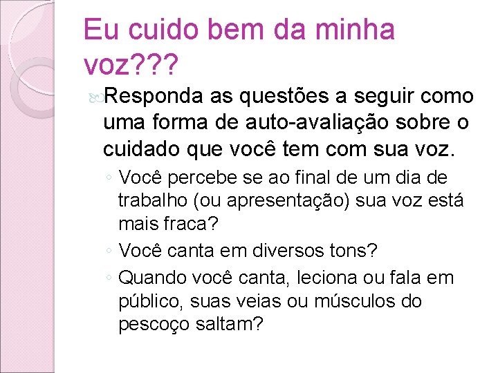 Eu cuido bem da minha voz? ? ? Responda as questões a seguir como Eu cuido bem da minha voz? ? ? Responda as questões a seguir como