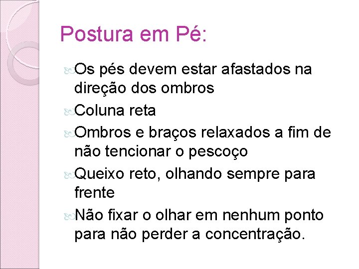 Postura em Pé: Os pés devem estar afastados na direção dos ombros Coluna reta Postura em Pé: Os pés devem estar afastados na direção dos ombros Coluna reta