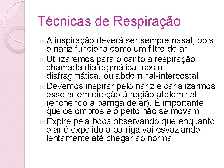 Técnicas de Respiração A inspiração deverá ser sempre nasal, pois o nariz funciona como Técnicas de Respiração A inspiração deverá ser sempre nasal, pois o nariz funciona como