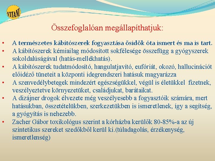 Összefoglalóan megállapíthatjuk: • • • A természetes kábítószerek fogyasztása ősidők óta ismert és ma Összefoglalóan megállapíthatjuk: • • • A természetes kábítószerek fogyasztása ősidők óta ismert és ma