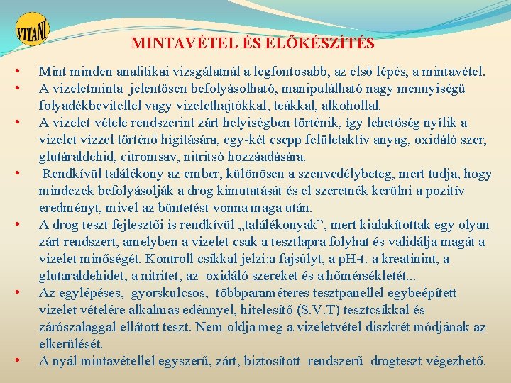 MINTAVÉTEL ÉS ELŐKÉSZÍTÉS • • Mint minden analitikai vizsgálatnál a legfontosabb, az első lépés, MINTAVÉTEL ÉS ELŐKÉSZÍTÉS • • Mint minden analitikai vizsgálatnál a legfontosabb, az első lépés,