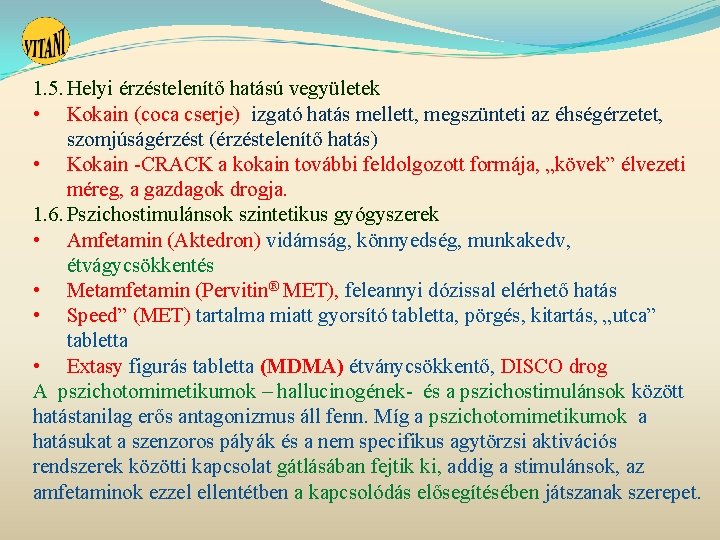 1. 5. Helyi érzéstelenítő hatású vegyületek • Kokain (coca cserje) izgató hatás mellett, megszünteti 1. 5. Helyi érzéstelenítő hatású vegyületek • Kokain (coca cserje) izgató hatás mellett, megszünteti
