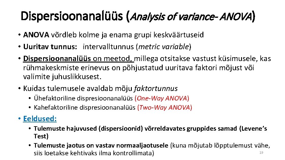 Dispersioonanalüüs (Analysis of variance- ANOVA) • ANOVA võrdleb kolme ja enama grupi keskväärtuseid •