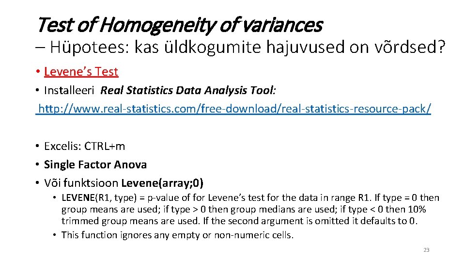 Test of Homogeneity of variances – Hüpotees: kas üldkogumite hajuvused on võrdsed? • Levene’s