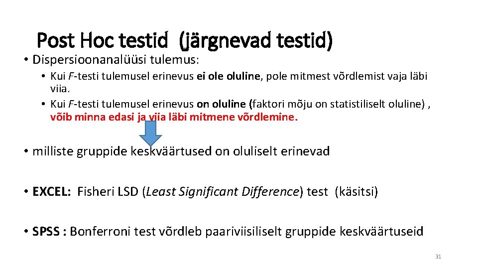 Post Hoc testid (järgnevad testid) • Dispersioonanalüüsi tulemus: • Kui F-testi tulemusel erinevus ei