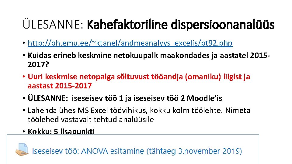 ÜLESANNE: Kahefaktoriline dispersioonanalüüs • http: //ph. emu. ee/~ktanel/andmeanalyys_excelis/pt 92. php • Kuidas erineb keskmine