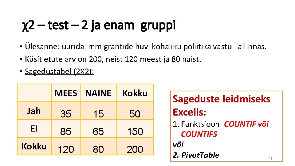 χ2 – test – 2 ja enam gruppi • Ülesanne: uurida immigrantide huvi kohaliku