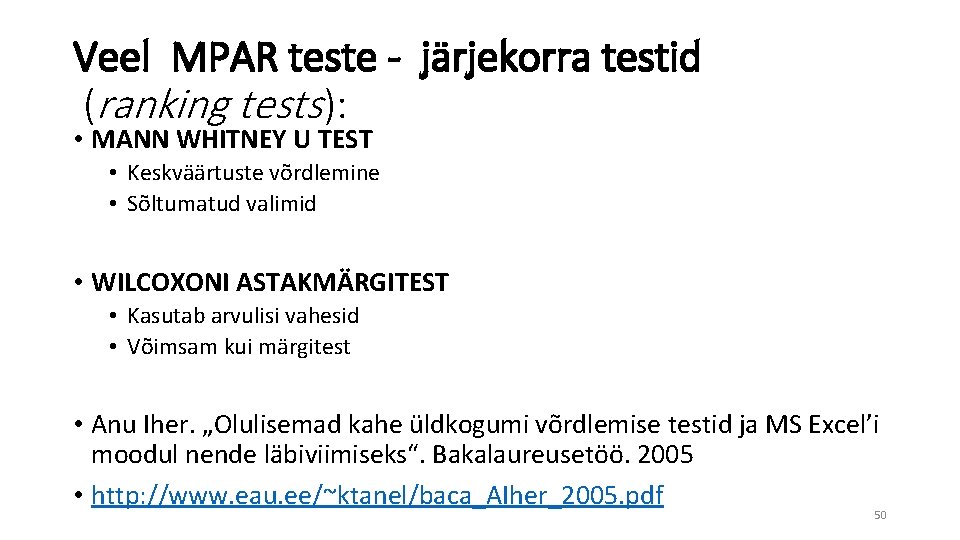 Veel MPAR teste - järjekorra testid (ranking tests): • MANN WHITNEY U TEST •